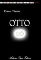 8-otto di Roberta Calandra edito da Sacco