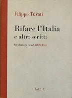 Rifare l'Italia e altri scritti di Filippo Turati edito da Talete