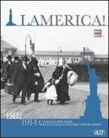 La merica! 1892-1914 da Genova a Ellis Island. Il viaggio per mare negli anni dell'emigrazione italiana edito da SAGEP