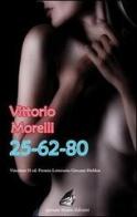 25-62-80 di Vittorio Morelli edito da Giovane Holden Edizioni