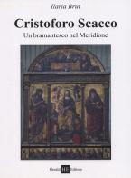 Cristoforo Scacco. Un bramantesco nel meridione di Ilaria Brui edito da H.E.-Herald Editore