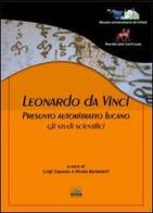 Leonardo Da Vinci. Presunto autoritratto lucano. Gli studi scientifici. Ediz. illustrata edito da Marte Editrice