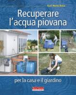 Recuperare l'acqua piovana per il giardino e la casa di Karl Heinz Böse edito da Terra Nuova Edizioni