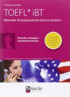 TOEFL IBT. Manuale di preparazione teorico-pratico di Tiziana Casarella edito da Alpha Test