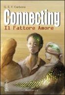 Connecting. Il fattore amore di G.E.F. Carbone edito da Corvino Edizioni