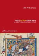 Santa, giusta, umanitaria. La guerra nella civiltà occidentale di Aldo A. Cassi edito da Salerno Editrice