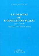 Le origini dei Carmelitani Scalzi (1567-1593): storia e storiografia di Ludovico Saggi edito da Edizioni Carmelitane