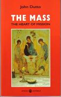 The mass. The heart of mission di Giovanni Dutto edito da Effatà