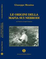 Le origini della mafia sui Nebrodi di Giuseppe Messina edito da Armando Siciliano Editore