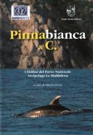 Pinnabianca & C. I Delfini del Parco Nazionale Arcipelago della Maddalena edito da Sorba