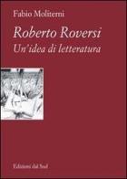 Roberto Roversi. Un'idea di letteratura di Fabio Moliterni edito da Edizioni Dal Sud