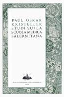 Studi sulla scuola medica salernitana di P. Oskar Kristeller edito da Ist. Italiano Studi Filosofici