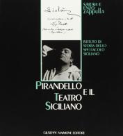 Pirandello e il teatro siciliano di Sarah Zappulla Muscarà, Enzo Zappulla edito da Maimone