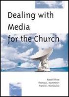 Dealing with media for the Church di Thomas L. Mammoser, Russel Shaw, Francis J. Maniscalco edito da Edusc