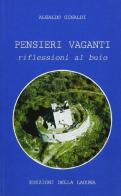 Pensieri vaganti. Riflessioni al buio di Alealdo Ginaldi edito da Edizioni della Laguna