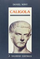 Caligola di Daniel Nony edito da Salerno Editrice