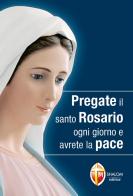 Pregate il santo rosario ogni giorno e avrete la pace edito da Editrice Shalom