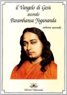 Il Vangelo di Gesù secondo Paramhansa Yogananda vol.2 di Yogananda (Swami) Paramhansa edito da Vidyananda