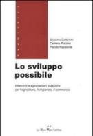 Lo sviluppo possibile. Interventi e agevolazioni pubbliche per l'agricoltura, l'artigianato, il commercio di Massimo Cartalemi, Carmela Platania, Placido Rapisarda edito da Le Nove Muse