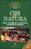 Le guide di Campagna amica. Cibi & natura 2004. Dove mangiare e acquistare prodotti di fattoria edito da Tellus