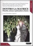 Dentro la matrice. Filosofia, scienza e spiritualità in Matrix edito da AlboVersorio