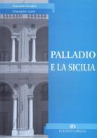 Palladio e la Sicilia di Emanuela Garofalo, Giuseppina Leone edito da Edizioni Caracol