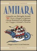 Amhara. Cronache della pattuglia astrale. Con 4 tavole a colori di Paolo Caccia Dominioni edito da Libreria Militare Editrice