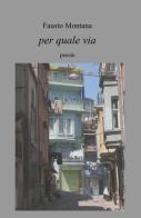 Per quale via di Fausto Montana edito da ilmiolibro self publishing