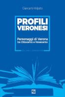 Profili veronesi. Personaggi di Verona tra Ottocento e Novecento di Giancarlo Volpato edito da Edizioni Zerotre