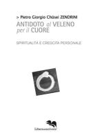 Antidoto al veleno per il cuore. Commento apocrifo al Sutra del cuore di Pietro Giorgio Zendrini edito da Liberodiscrivere edizioni