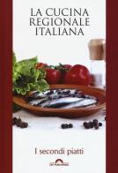 I secondi piatti. La cucina regionale italiana edito da CEF