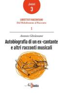 Autobiografia di un ex cantante e altri racconti musicali di Antonio Ghislanzoni edito da Neoclassica