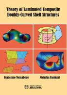 Theory of laminated composite doubly-curved shell structures di Francesco Tornabene, Nicholas Fantuzzi edito da Esculapio
