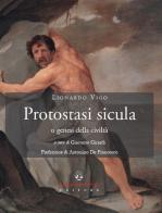 Protostasi sicula o genesi della civiltà di Lionardo Vigo edito da Arbor Sapientiae Editore