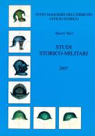 Studi storico-militari 2007 edito da Stato Maggiore dell'Esercito