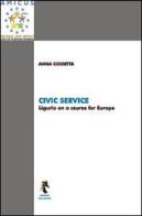 Civic Service. Liguria on a course for Europe di Anna Cossetta edito da Bonanno