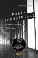 Post-industriale. La scena italiana anni '80. Con CD Audio di Marcello Ambrosini edito da Goodfellas