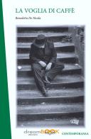 La voglia di caffè di De Nicola Benedetta edito da dreamBOOK edizioni
