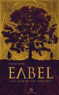 Eabel. Gli uomini del destino di Fabio Erré edito da Genesis Publishing