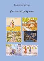 Six oriental fairy tales di Giovanni Sergio edito da Youcanprint