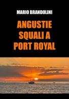 Angustie. Squali a Port Royal di Mario Brandolini edito da Youcanprint