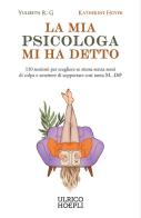 La mia psicologa mi ha detto. 110 sedute per scegliere te stessa senza sensi di colpa e smettere di sopportare così tanta M...D@ di Katherine Hoyer, R.G. Yulibeth edito da Ulrico Hoepli