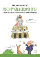 In compagnia di don Primo. Storie, meditazioni, pensieri spirituali di don Primo Poggi. Ediz. illustrata di Sergio Carriero edito da Velar