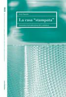 La casa "stampata". Potenzialità e limiti della stampa 3D in architettura di Giulio Paparella edito da LetteraVentidue