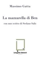 La mazzarella di Ben. Ediz. critica. Con Tavola illustrata di Massimo Gatta edito da Langella