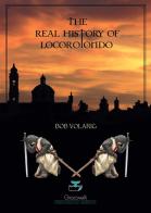 The real history of Locorotondo di Bob Volarig edito da Giacovelli International Editions