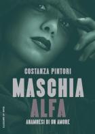 Maschia Alfa di Costanza Pintori edito da EllediLibro by Arpod