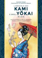 L' oracolo dei kami e degli yokai. Alla scoperta delle divinità e degli spiriti giapponesi. Con 52 Carte di Caroline Duban edito da Nuinui