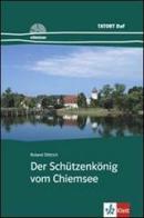 Der Schutzenkonig vom Chemsee. Con CD Audio di Roland Dittrich edito da Klett