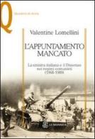 L' appuntamento mancato. La sinistra italiana e il dissenso nei regimi comunisti (1968-1989) di Valentine Lomellini edito da Mondadori Education
